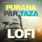 Purana Par Taza - Lofi - Shivangi Bhayana Song Download